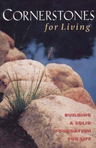 Cornerstones For Living: building a solid foundation for life
