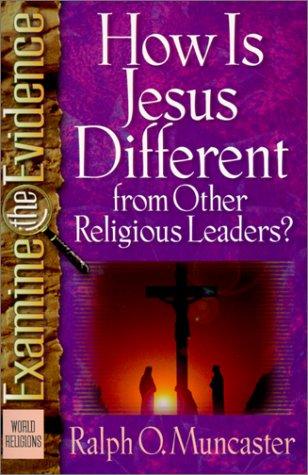 How Is Jesus Different From Other Religious Leaders? (Examine The Evidence)