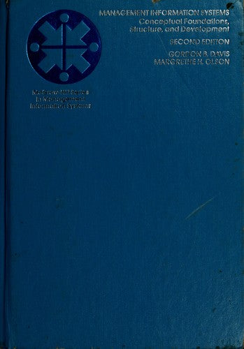 Management Information Systems: Conceptual Foundations, Structure, And Development (Mcgraw Hill Series In Management Information Systems Series): conceptual foundations, structure, and development