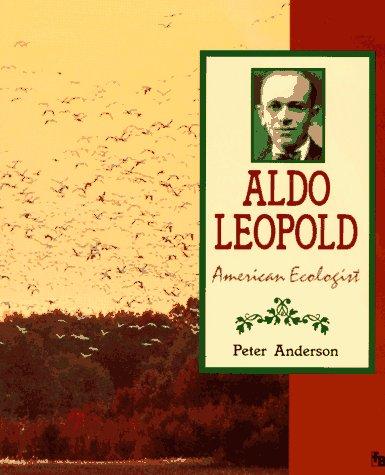 Aldo Leopold: American Ecologist (First Books - American Conservationists Series)