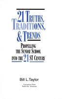 21 Truths, Traditions, And Trends: Propelling The Sunday School Into The 21st Century