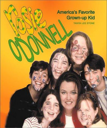 Rosie O'donnell: America's Favorite Grown-Up Kid