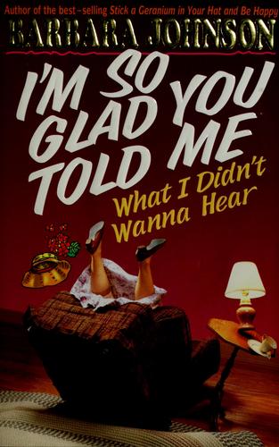 I'm So Glad You Told Me What I Didn't Wanna Hear