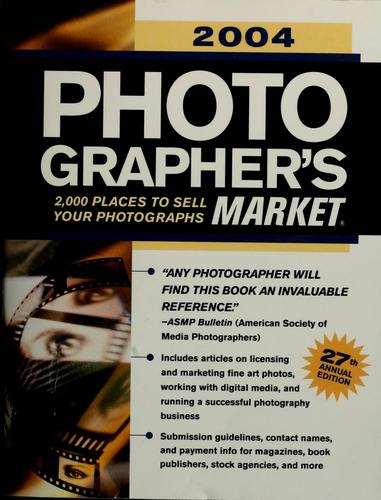 2004 Photographer's Market (Photographer's Market, 2004): 2,000 places to sell your photographs