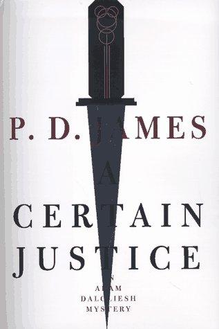 A Certain Justice (An Adam Dalgliesh Mystery Series #10)