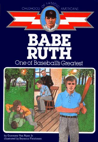 Babe Ruth: One Of Baseball's Greatest (Childhood Of Famous Americans)