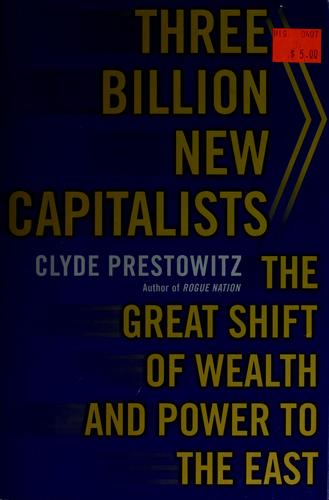 Three Billion New Capitalists: The Great Shift Of Wealth And Power To The East