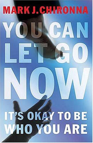 You Can Let Go Now: It's Okay To Be Who You Are: it's okay to be who you are