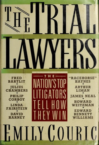 The Trial Lawyers: The Nation's Top Litigators Tell How They Win