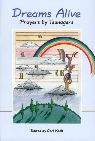 Dreams Alive: Prayers By Teenagers