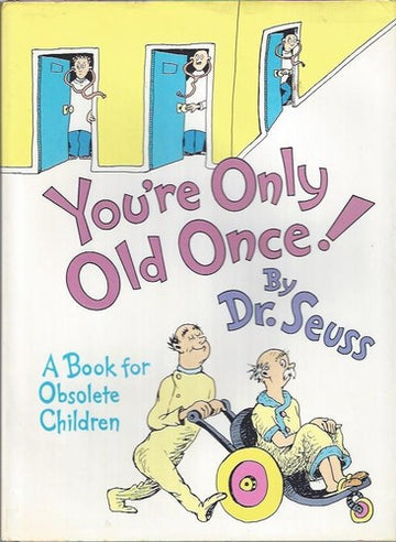 You're Only Old Once!: A Book For Obsolete Children