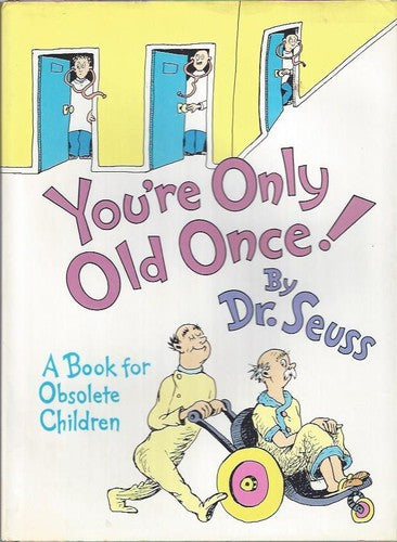 You're Only Old Once!: A Book For Obsolete Children