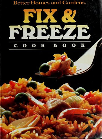 Better Homes And Gardens Fix And Freeze Cookbook