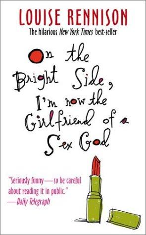 On The Bright Side, I'm Now The Girlfriend Of A Sex God: Further Confessions Of Georgia Nicolson