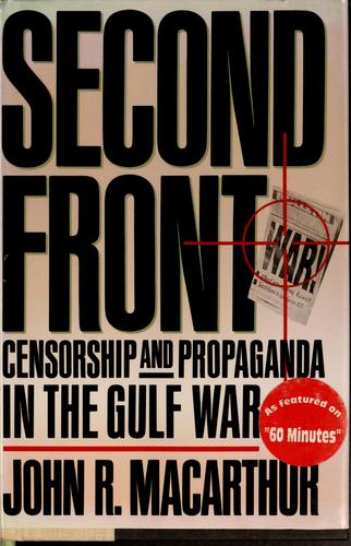 Second Front: Censorship And Propaganda In The Gulf War (without dust jacket): censorship and propaganda in the Gulf War