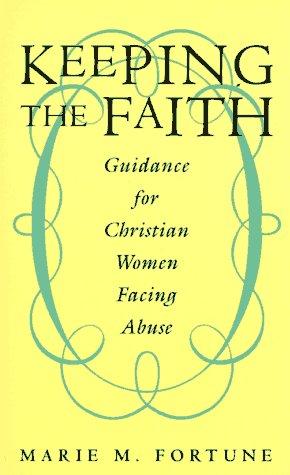 Keeping The Faith Guidance For Christian Women Facing Abuse