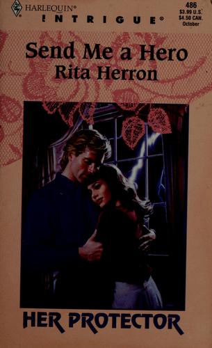 Send Me A Hero (Her Protector, Book 10) (Harlequin Intrigue Series #486)