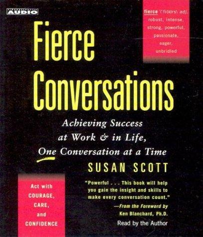 Fierce Conversations: Achieving Success At Work & In Life, One Conversation At A Time (3 Audio Cassettes)