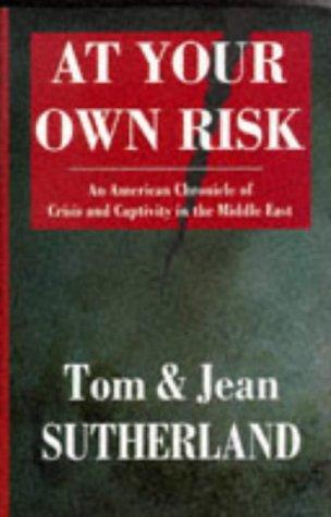 At Your Own Risk (with Autographed): an American chronicle of crisis and captivity in the Middle East