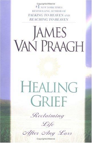 Healing Grief: Reclaiming Life After Any Loss