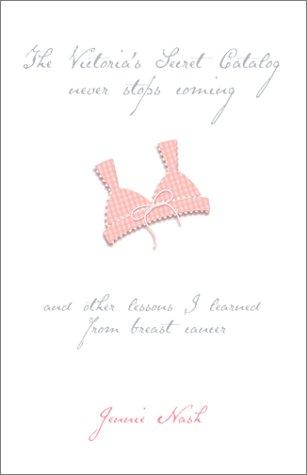 The Victoria's Secret Catalog Never Stops Coming: And Other Lessons I Learned From Breast Cancer