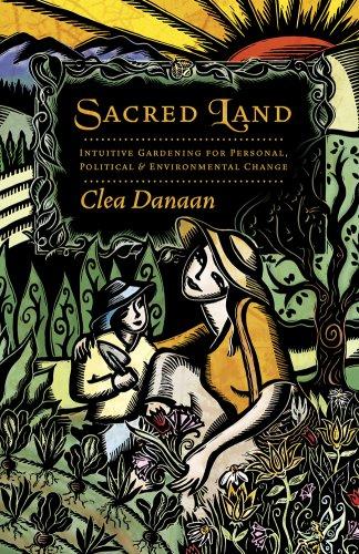 Sacred Land: Intuitive Gardening For Personal, Political And Environmental Change