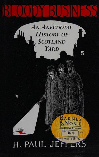 Bloody Business: An Anecdotal History Of Scotland Yard