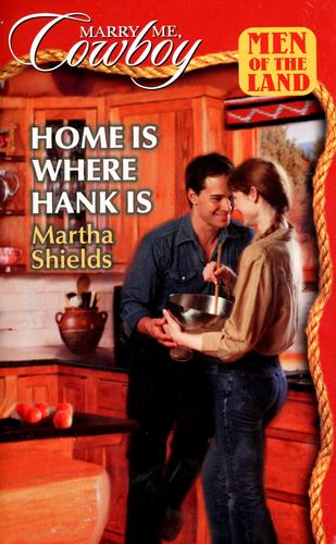 Home Is Where Hank Is (Marry Me, Cowboy: Men Of The Land #42)