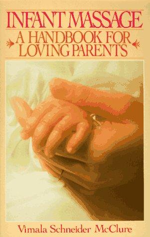 Infant Massage: A Handbook For Loving Parents