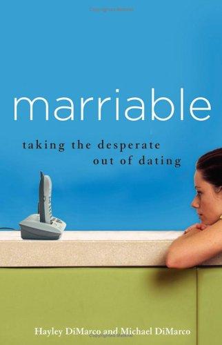 Marriable: Taking The Desperate Out Of Dating