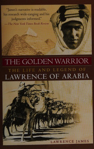 The Golden Warrior: the life and legend of Lawrence of Arabia