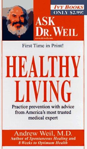 Healthy Living (Weil, Andrew. Ask Dr. Weil.)