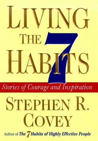 Living The 7 Habits Stories Of Courage And Inspiration  (without dust jacket)