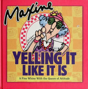 Maxine Yelling It Like It Is