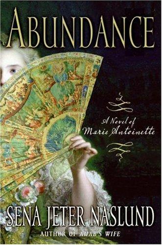 Abundance: A Novel Of Marie Antoinette