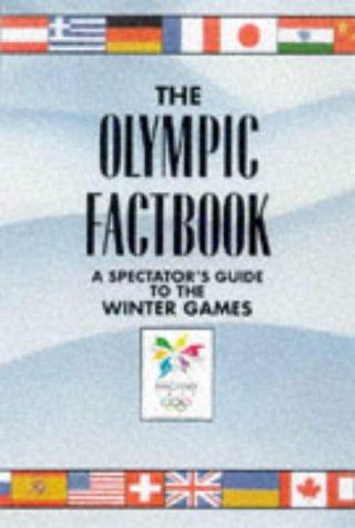 The Olympic Factbook: A Spectator's Guide To The Winter Games