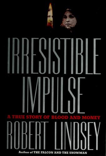 Irresistible Impulse: a true story of blood and money