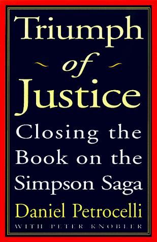 Triumph Of Justice: The Final Judgment On The Simpson Saga: the final judgment on the Simpson saga