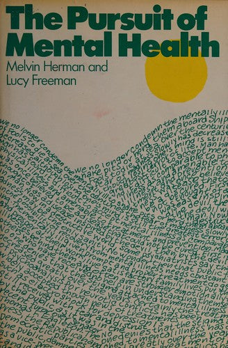 The Pursuit Of Mental Health;: For The Individual, The Community, And The Nation: understanding and overcoming anxiety