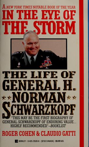 In The Eye Of The Storm The Life Of General H. Norman Schwarzkopf