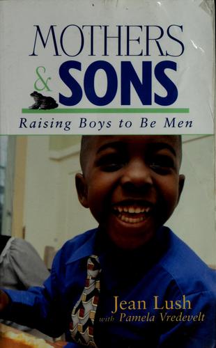 Mothers & Sons: Raising Boys To Be Men