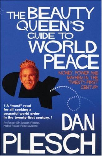 The Beauty Queen's Guide To World Peace: Money, Power And Mayhem In The Twenty-First Century