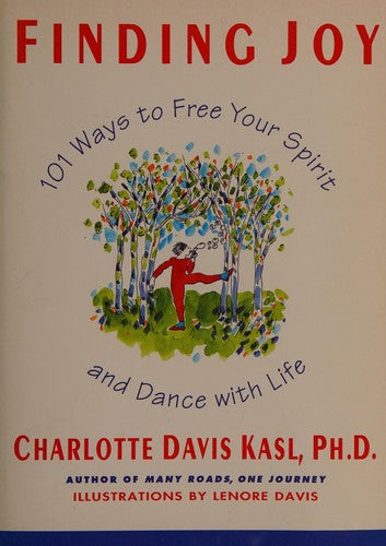 Finding Joy: 101 ways to free your spirit and dance with life