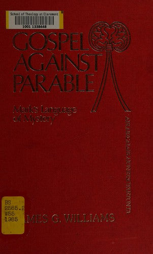 Gospel Against Parable: Mark's Language (Bible and Literature Series)