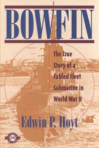 Bowfin: The Story Of A Fabled Fleet Submarine In World War Ii (Classics Of War)
