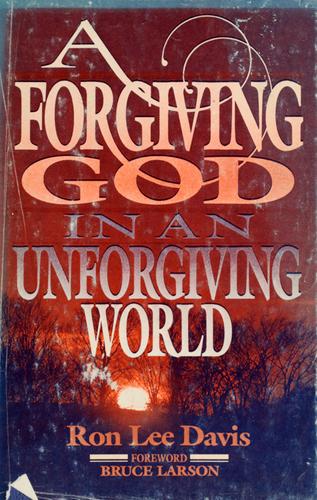 A Forgiving God In An Unforgiving World