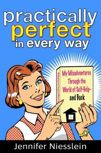Practically Perfect In Every Way: my misadventures through the world of self-help- and back