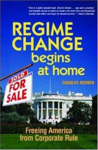 Regime Change Begins At Home: Freeing America From Corporate Rule: freeing America from corporate rule
