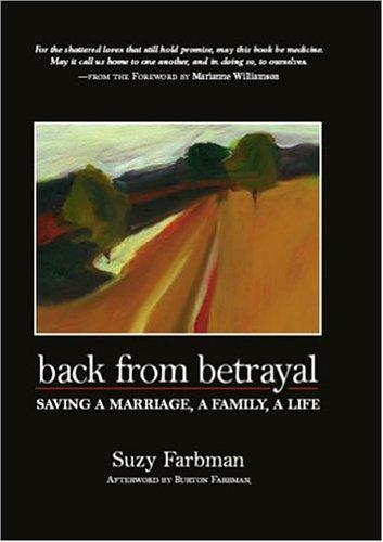 Back From Betrayal: Saving A Marriage, A Family, A Life