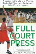 Full-Court Press: Season Life Winning Basketball Team Women Who Made It Happen